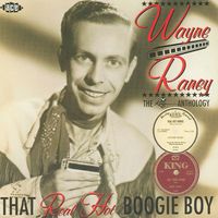 Wayne Raney - That Real Hot Boogie Boy - The King Anthology